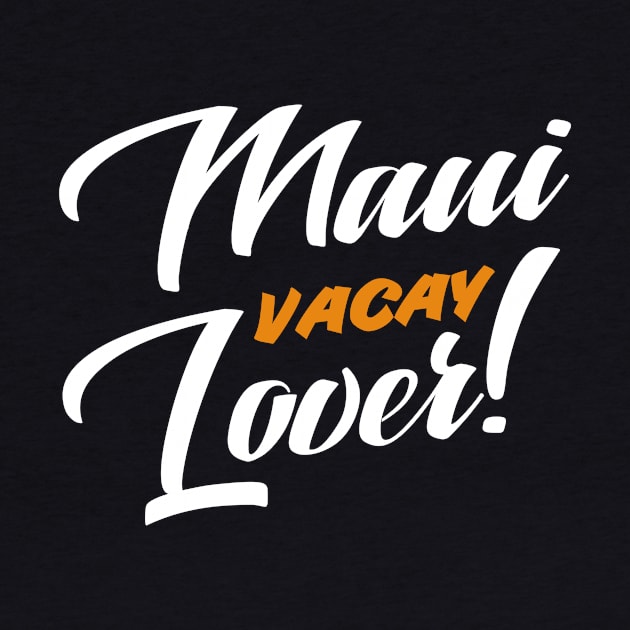 Maui Vacay Lover! Tourist Vacation Design by BlueTodyArt